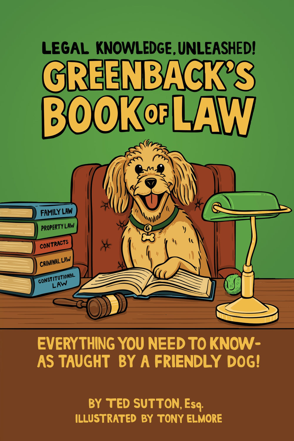 Greenback’s Book of Law: Everything You Need to Know-As Taught by a Friendly Dog!