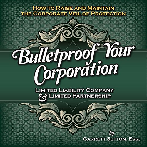 Bulletproof Your Corporation: Limited Liability Company & Limited Partnership